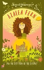 Azalea Fern and the Last Ruin of the Extinct