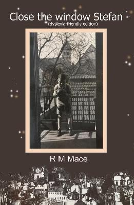 Close the window Stefan: dyslexia-friendly edition - R Mace - cover