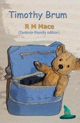 Timothy Brum (Dyslexia-friendly edition) - R M Mace - cover