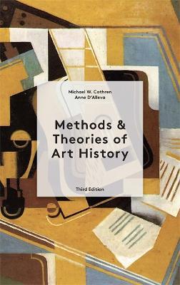 Methods & Theories of Art History Third Edition - Anne D'Alleva,Michael Cothren - cover