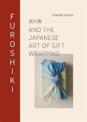 Furoshiki: And the Japanese Art of Gift Wrapping - Tomoko Kakita - cover