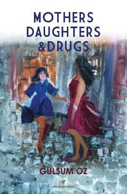 MOTHERS DAUGHTERS & DRUGS - Gulsum Oz - cover