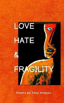 Love, Hate and Fragility - Tony Howson - cover