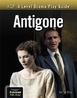 AQA A Level Drama Play Guide: Antigone - Annie Fox - cover