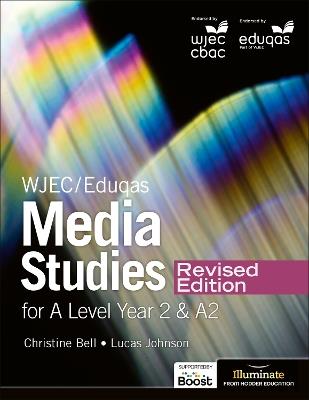 WJEC/Eduqas Media Studies For A Level Year 2 Student Book – Revised Edition - Christine Bell,Lucas Johnson - cover