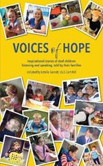 Voices of Hope: inspirational stories of deaf children listening and speaking, told by their families