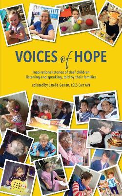 Voices of Hope: inspirational stories of deaf children listening and speaking, told by their families - Estelle Gerrett - cover