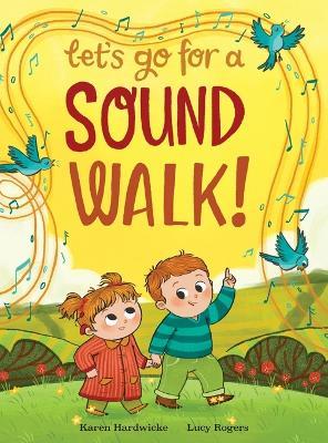 Let's Go For A Sound Walk: Listen and talk about all you can hear... - Karen Hardwicke - cover