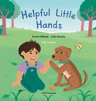Helpful Little Hands: ASL version - Nate discovers how much he can do with his hands, from painting and peeling to scooping and signing - Kristin Blakely - cover
