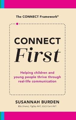 CONNECT First: Helping Children & Young People Thrive Through Real-Life Communication - Susannah Burden - cover