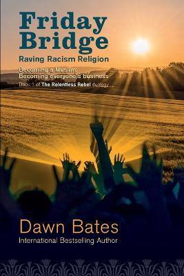 Friday Bridge: Becoming a Muslim; becoming everyone's business - Dawn Bates - cover
