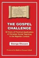 The Gospel Challenge: 30 Years of Practical Application of the Christian Social Teaching in the Nigerian Context