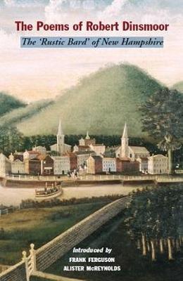 The Poems of Robert Dinsmoor: The 'Rustic Bard' of New Hampshire - cover