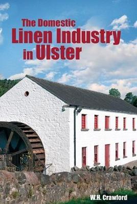 The Domestic Linen Industry in Ulster - W. H. Crawford - cover