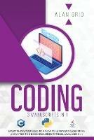 Coding: 3 Manuscripts in 1: Everything You Need to Know to Learn Programming Like a Pro. This Book Includes Python, Java, and C ++ - Alan Grid - cover