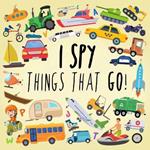 I Spy - Things That Go!: A Fun Guessing Game for 3-5 Year Olds