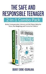 The Safe and Responsible Teenager 2-in-1 Combo Pack: Better Communication, Internet and Cell Phone Safety for Teens, Plus Budgeting and Finance for Children