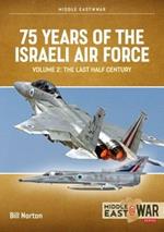 75 Years of the Israeli Air Force Volume 2: The Last Half Century, 1974 to the Present Day