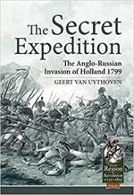 The Secret Expedition: The Anglo-Russian Invasion of Holland 1799