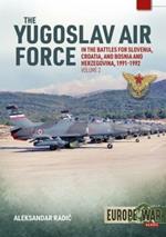 The Yugoslav Air Force in Battles for Slovenia, Croatia and Bosnia and Herzegovina, Volume 2: Jrvipvo in the Yugoslav War, 1991-1992