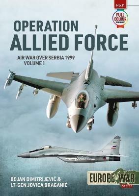 Operation Allied Force: Air War Over Serbia, 1999 - Bojan Dimitrijevic,Jovica Draganic - cover