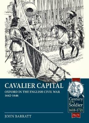 Cavalier Capital: Oxford in the English Civil War 1642-1646 - John Barratt - cover