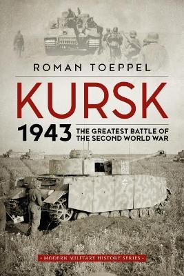 Kursk 1943: The Greatest Battle of the Second World War - Roman Toeppel - cover