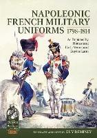 Napoleonic French Military Uniforms 1798-1814: As Depicted by Horace and Carle Vernet and EugeNe Lami - cover