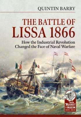 The Battle of Lissa, 1866: How the Industrial Revolution Changed the Face of Naval Warfare - Quintin Barry - cover