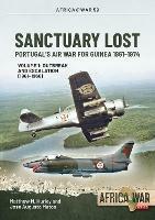 Santuary Lost: Volume 1: the Air War for Guinea 1961-1967 - Matthew M. Hurley,Jose Augusto Matos - cover