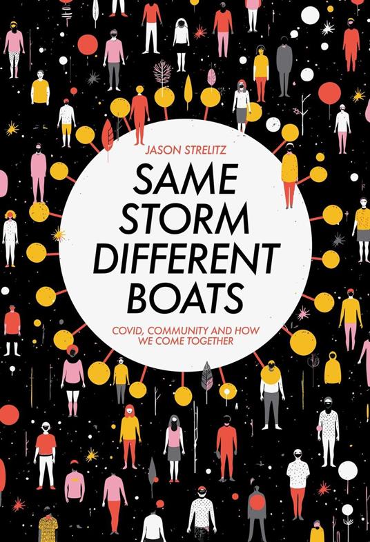 Same Storm, Different Boats: Covid, Community and How We Come Together