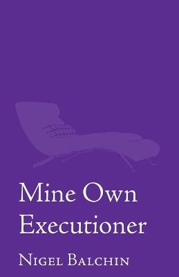 Mine Own Executioner - Nigel Marlin Balchin - cover