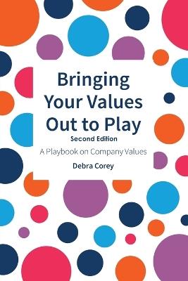 Bringing Your Values Out to Play: Second Edition - Debra Corey - cover