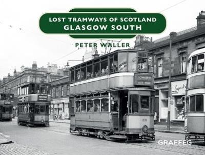 Lost Tramways of Scotland: Glasgow South - Peter Waller - cover