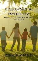 Developmental Psychology: A Guide to Developmental and Child Psychology
