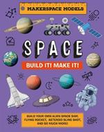 Build It! Make It! SPACE: Makerspace Models. Build your Own Alien Spaceship, Flying Rocket, Asteroid Sling Shot - Over 25 Awesome Models to Make: 4