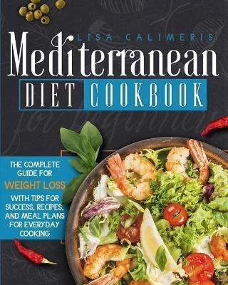 Mediterranean Diet Cookbook for Beginners - Lisa Calimeris - cover