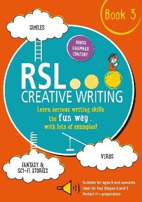 RSL Creative Writing: Book 3: KS2, KS3, 11 Plus & 13 Plus - Workbook For Ages 9 Upwards - Robert Lomax - cover