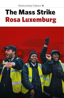 The Mass Strike, the Political Party and the Trade Unions - Rosa Luxemburg - cover