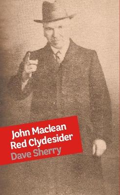 John Maclean: Red Clydesider - Dave Sherry - cover