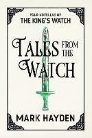 Tales from the Watch: The First Four King's Watch Novellas - Mark Hayden - cover