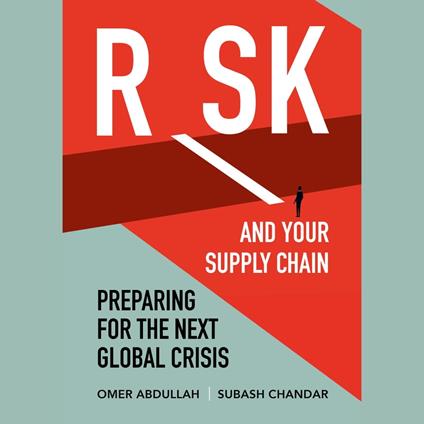 Risk and Your Supply Chain: Preparing for the Next Global Crisis