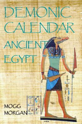 Demonic Calendar Ancient Egypt - Mogg Morgan - cover
