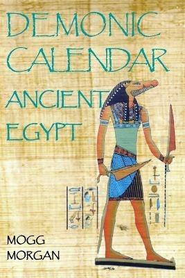 Demonic Calendar Ancient Egypt - Mogg Morgan - cover