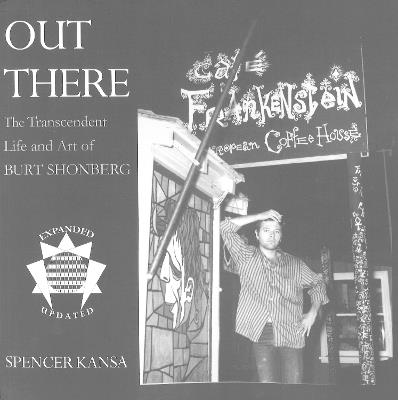 Out There: The Transcendent Life and Art of Burt Shonberg - Spencer Kansa - cover