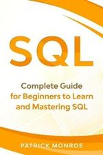 SQL: Complete Guide for Beginners to Learn and Mastering SQL