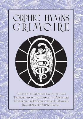 Orphic Hymns Grimoire - Sara L Mastros - cover