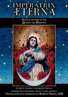 Imperatrix AEterna: Magical Stories of the Queen of Heaven - Pope St Celestine V,Ippolito Marracci - cover