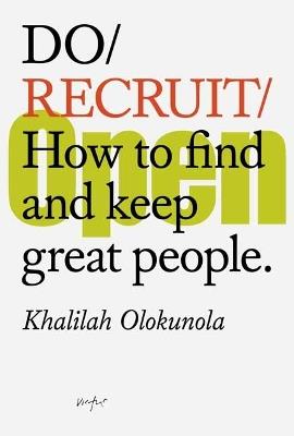 Do Recruit: How to find and keep great people. - Khalilah Olokunola - cover