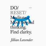Do Reset – Meditate. Move beyond thinking. Find clarity
